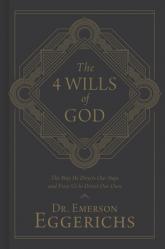  The 4 Wills of God: The Way He Directs Our Steps and Frees Us to Direct Our Own 