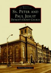  Ss. Peter and Paul Jesuit: Detroit\'s Oldest Church 