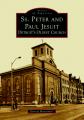  Ss. Peter and Paul Jesuit: Detroit's Oldest Church 