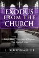 Exodus from the Church: Why the Christian Church Has Failed You 