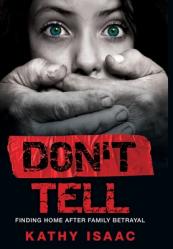  Don\'t Tell: Finding Home after Family Betrayal 