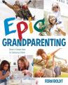  Epic Grandparenting: Dozens of Creative Ideas for Entertaining Children 