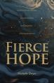  Fierce Hope: Hope for the Weary, Disappointed, Devastated, and Indifferent 