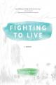  Fighting to Live: A Memoir 