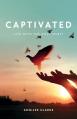  Captivated: Life With the Holy Spirit 