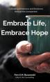  Embrace Life, Embrace Hope: Cultivating Wholeness and Resilience through the Unexpected 