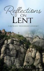 Reflections on Lent: A Reticent Wanderer\'s Journey 