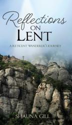  Reflections on Lent: A Reticent Wanderer\'s Journey 