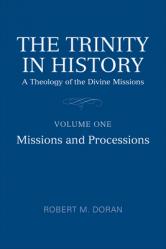  The Trinity in History: A Theology of the Divine Missions, Volume One: Missions and Processions 