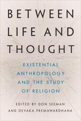  Between Life and Thought: Existential Anthropology and the Study of Religion 