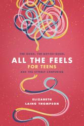  All the Feels for Teens: The Good, the Not-So-Good, and the Utterly Confusing 