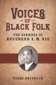 Voices of Black Folk: The Sermons of Reverend A. W. Nix 