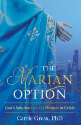  The Marian Option: God\'s Solution to a Civilization in Crisis 
