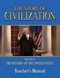  The Story of Civilization: Vol. 4 - The History of the United States One Nation Under God Teacher\'s Manual 