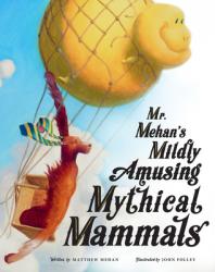  Mr. Mehan\'s Mildly Amusing Mythical Mammals 