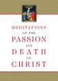  Meditations on the Passion and Death of Christ 