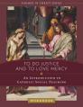  To Do Justice and to Love Mercy: An Introduction to Catholic Social Teaching Workbook 