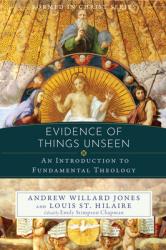  Evidence of Things Unseen: An Introduction to Fundamental Theology 