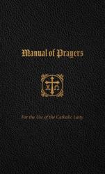  Manual of Prayers: For the Use of the Catholic Laity 