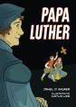  Papa Luther: A Graphic Novel 