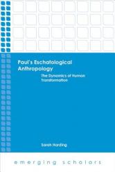  Paul\'s Eschatological Anthropology 