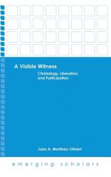 Visible Witness: Christology, Liberation, and Participation 
