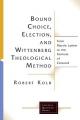  Bound Choice, Election, and Wittenberg Theological Method: From Martin Luther to the Formula of Concord 