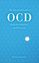 The Essential Guide to Ocd: Help for Families and Friends 