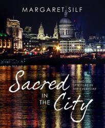  Sacred in the City: Seeing the Spiritual in the Everyday 