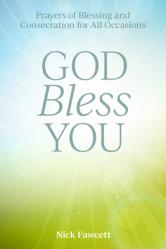  God Bless You: Prayers of Blessing and Consecration for All Occasions 