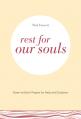  Rest for Our Souls: Down-to-Earth Prayers for Help and Guidance 