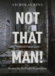  Not That Man!: Restoring St Paul\'s Reputation 