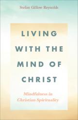  Living with the Mind of Christ: Mindfulness in Christian Spirituality 