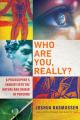  Who Are You, Really?: A Philosopher's Inquiry Into the Nature and Origin of Persons 