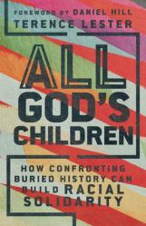  All God\'s Children: How Confronting Buried History Can Build Racial Solidarity 