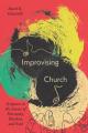  Improvising Church: Scripture as the Source of Harmony, Rhythm, and Soul 