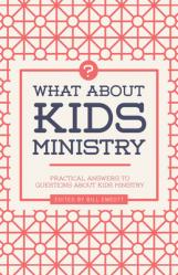  What about Kids Ministry?: Practical Answers to Questions about Kids Ministry 