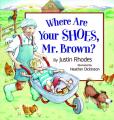  Where Are Your Shoes, Mr. Brown? 