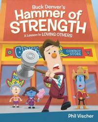  Buck Denver\'s Hammer of Strength: A Lesson in Loving Others 