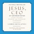  Jesus, CEO Lib/E: Using Ancient Wisdom for Visionary Leadership 
