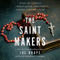  The Saint Makers: Inside the Catholic Church and How a War Hero Inspired a Journey of Faith 