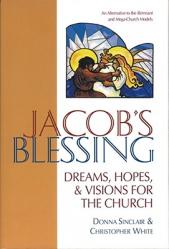  Jacob\'s Blessing: Dreams, Hopes and Visions for the Church 
