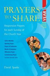  Prayers to Share Year B: Responsive Prayers for Each Sunday of the Church Year 