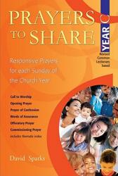  Prayers to Share - Year C: Responsive Prayers for Each Sunday of the Year 