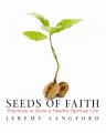  Seeds of Faith: Practices to Grow a Healthy Spiritual Life 