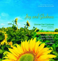  Joy and Gladness; Featuring the Choral Works of Mendelssohn, Vaughan Williams, and Sowerby 
