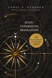  Jesus\' Copernican Revolution: The Revelation of Divine Mercy 