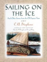  Sailing on the Ice: And Other Stories from the Old Squire\'s Farm 