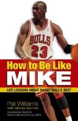  How to Be Like Mike: Life Lessons about Basketball\'s Best 