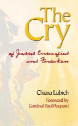  The Cry: Jesus Crucified and Forsaken in the History and Life of the Focolare Movement, from Its Birth in 1943, Until the Day o 